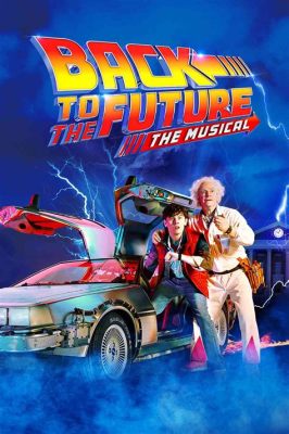 How Long is Back to the Future Musical: A Journey Through Time and Melody